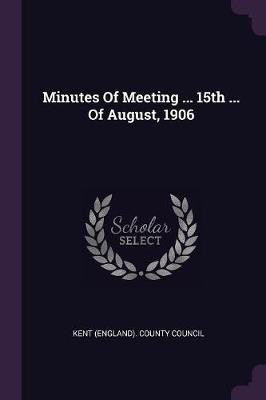 Minutes Of Meeting ... 15th ... Of August, 1906(English, Paperback, unknown)