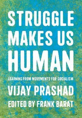 Struggle Is What Makes Us Human(English, Paperback, Prashad Vijay)