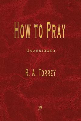 How to Pray(English, Paperback, Torrey R a)