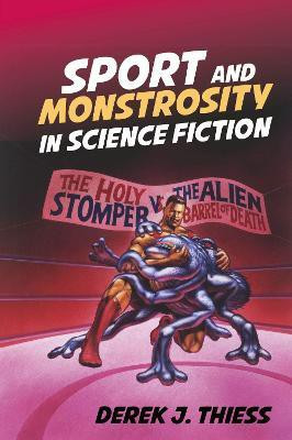 Sport and Monstrosity in Science Fiction(English, Paperback, Thiess Derek J.)