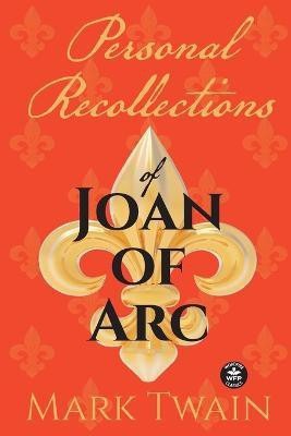 Personal Recollections of Joan of Arc(English, Paperback, Twain Mark)