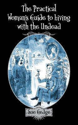 The Practical Woman's Guide to Living with the Undead(English, Paperback, Gedge Sue)