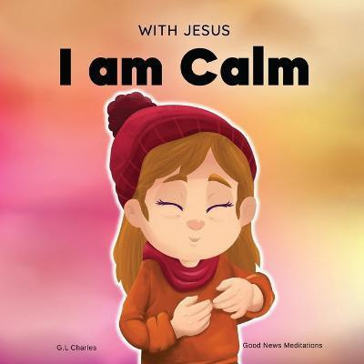 With Jesus I am Calm(English, Paperback, Charles G L)