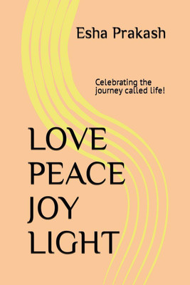 Love Peace Joy Light(English, Paperback, Esha Prakash)