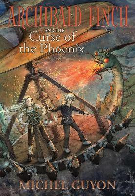Archibald Finch and the Curse of the Phoenix: Volume 2(English, Hardcover, Guyon Michel)