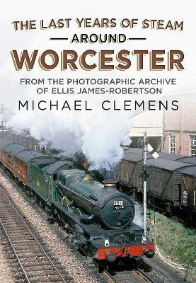 The Last Years of Steam Around Worcester(English, Paperback, Clemens Michael)