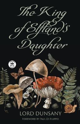 The King of Elfland's Daughter(English, Paperback, Dunsany Lord)