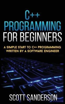 C++ Programming for Beginners(English, Paperback, Sanderson Scott)