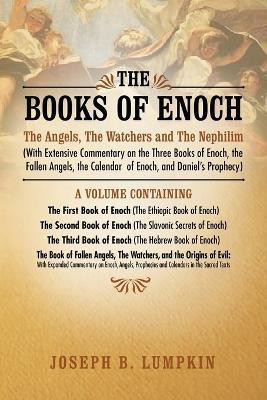 The Books of Enoch - The Angels, the Watchers and the Nephilim (with Extensive Commentary on the Three Books of Enoch, the Fallen Angels, t(English, Paperback, Lumpkin Joseph B.) The Books of Enoch - The Angels, the Watchers and the Nephilim (with Extensive Commentary on the Three Books of Enoch, the Fallen Angels, t(English, Paperback, Lumpkin Joseph B.)