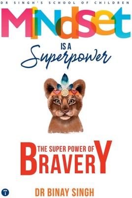 MINDSET IS A SUPERPOWER: THE SUPERPOWER OF BRAVERY(Paperback, DR BINAY SINGH)