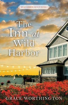 The Inn at Wild Harbor (Wild Harbor Beach Book 4)(English, Paperback, Worthington Grace)