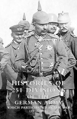 Histories of 251 Divisions of the German Army Which Participated in the War (1914-1918)(English, Paperback, U.S. War Department)