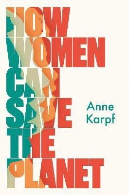 How Women Can Save The Planet(English, Hardcover, Karpf Anne)