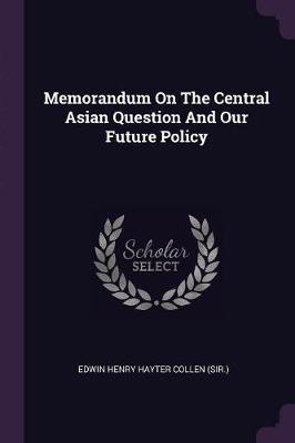 Memorandum On The Central Asian Question And Our Future Policy(English, Paperback, unknown)