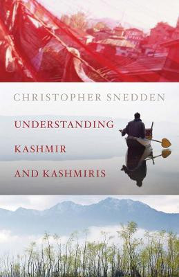 Understanding Kashmir and Kashmiris(English, Paperback, Snedden Christopher)
