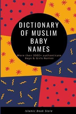 Dictionary of Muslim Baby Names(English, Paperback, Store Islamic Book)