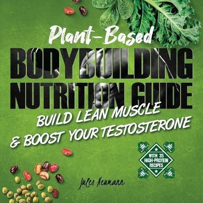 Plant-Based Bodybuilding Nutrition Guide(English, Paperback, Neumann Jules)