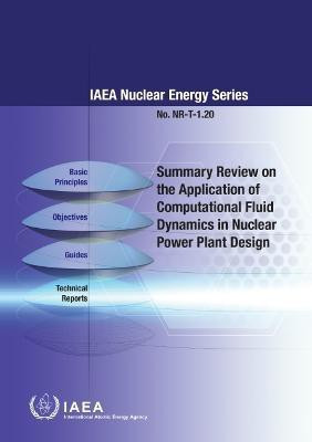 Summary Review on the Application of Computational Fluid Dynamics in Nuclear Power Plant Design(English, Paperback, International Atomic Energy Agency)