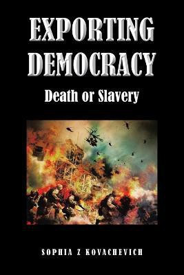 Exporting Democracy(English, Paperback, Kovachevich Sophia Z)