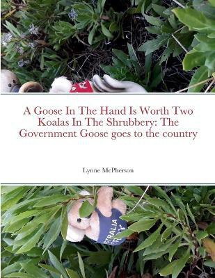 A Goose In The Hand Is Worth Two Koalas In The Shrubbery(English, Paperback, McPherson Lynne)