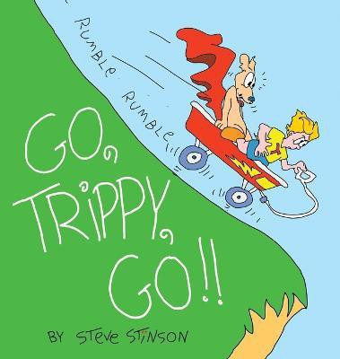 Go, Trippy, Go!(English, Hardcover, Stinson Steve)