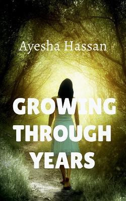 growing through years(English, Paperback, Hassan Ayesha)