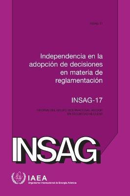 Independence in Regulatory Decision Making (Spanish Edition)(English, Paperback, International Atomic Energy Agency)