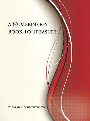 A Numerology Book To Treasure(English, Paperback, Schweitzer Ph D Sarah a)