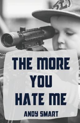 The More You Hate Me(English, Paperback, Smart Andy)