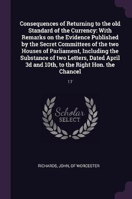 Consequences of Returning to the old Standard of the Currency(English, Paperback, unknown)