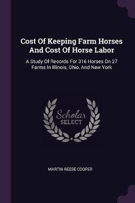 Cost Of Keeping Farm Horses And Cost Of Horse Labor(English, Paperback, Cooper Martin Reese)