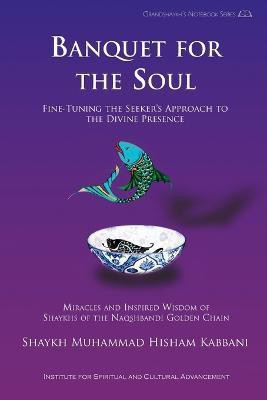 Banquet for the Soul(English, Paperback, Kabbani Shaykh Muhammad Hisham)