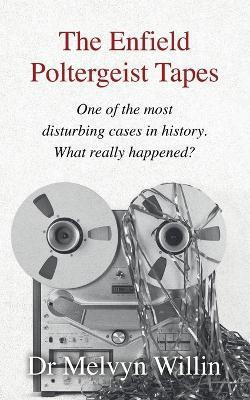 The Enfield Poltergeist Tapes(English, Paperback, Willin Melvyn J Dr)
