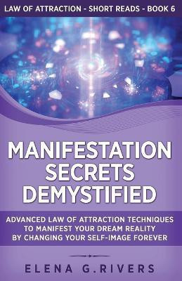 Manifestation Secrets Demystified(English, Paperback, Rivers Elena G)