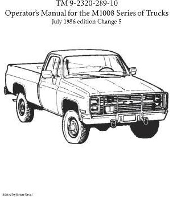 TM 9-2320-289-10 Operator's Manual for the M1008 series of trucks(English, Paperback, unknown)