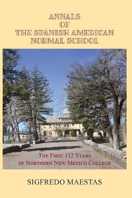 Annals of the Spanish American Normal School(English, Paperback, Maestas Sigfredo)