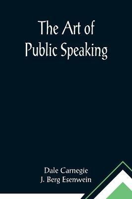 The Art of Public Speaking(English, Paperback, Carnegie Dale)