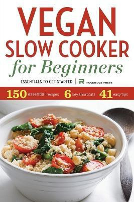 Vegan Slow Cooker for Beginners(English, Paperback, Rockridge Press)