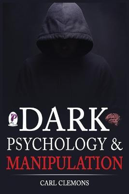 Dark Psychology & Manipulation(English, Paperback, Clemons Carl)
