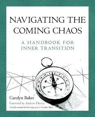 Navigating The Coming Chaos(English, Paperback, Baker Carolyn)