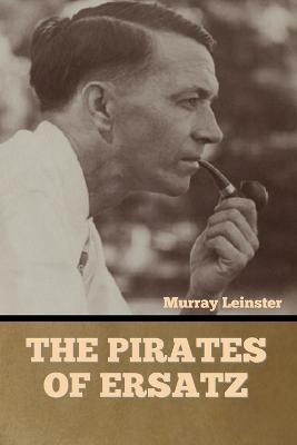 The Pirates of Ersatz(English, Paperback, Leinster Murray)