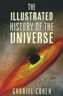 The Illustrated History of the Universe(English, Hardcover, Cohen Gabriel)