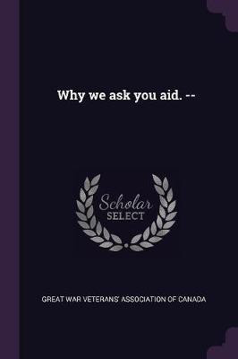 Why we ask you aid. --(English, Paperback, unknown)