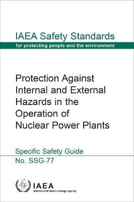 Protection Against Internal and External Hazards in the Operation of Nuclear Power Plants(English, Paperback, International Atomic Energy Agency)
