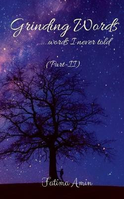 Grinding Words ......words I never told (Part-2)(English, Paperback, Amin Fatima)