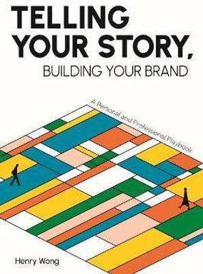 Telling Your Story, Building Your Brand(English, Paperback, Wong Henry)