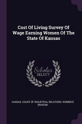Cost Of Living Survey Of Wage Earning Women Of The State Of Kansas(English, Paperback, unknown)