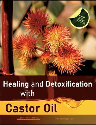 Healing and Detoxification with Castor Oil(English, Paperback, Meyer-Esch Christian)