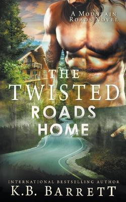 The Twisted Roads Home(English, Paperback, Barrett K B)
