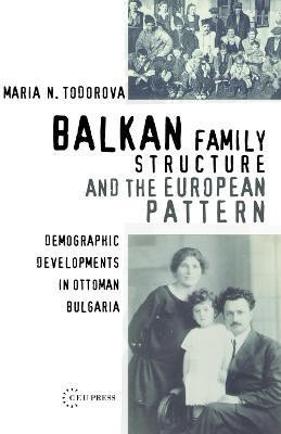 Balkan Family Structure and the European Pattern(English, Hardcover, Todorova Maria)